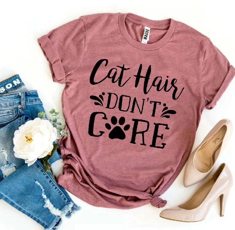 Cat Hair Don’t Care T-ShirtCrewneck T-Shirts