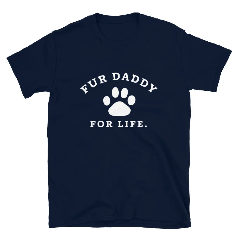 Fur Daddy For Life T-ShirtHigh-Fashion T-Shirts