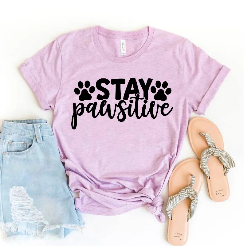 Stay Pawsitive T-ShirtLimited Edition T-Shirts