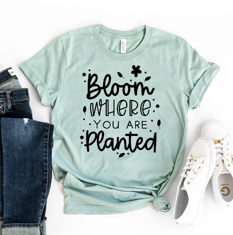 Bloom Where You Are Planted T-ShirtSequined T-Shirts