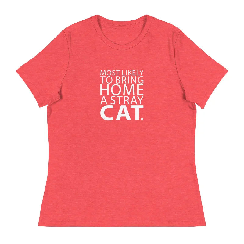 Most Likely To Bring Home A Stray Cat Women's Relaxed T-ShirtFleece T-Shirts