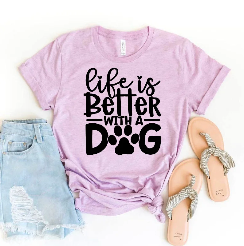 Life Is Better With A Dog T-ShirtGraphic T-Shirts