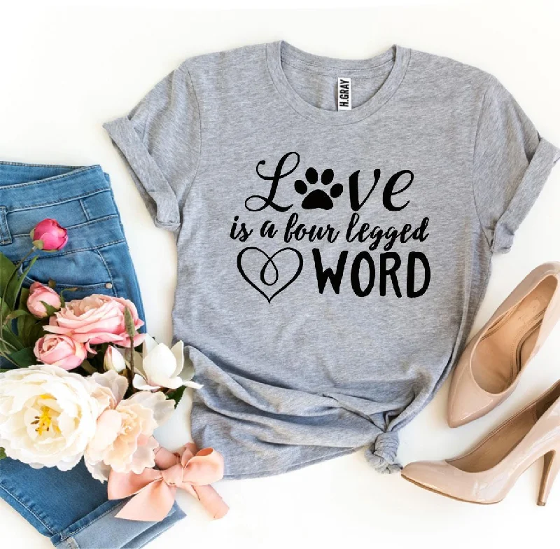 Love Is A Four Legged Word T-shirtSheer T-Shirts