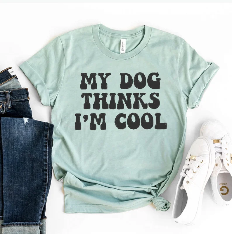 My Dog Thinks I'm Cool T-ShirtStriped T-Shirts